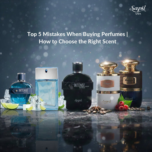 Top 5 Mistakes When Buying Perfumes | How to Choose the Right Scent | Sapil USA